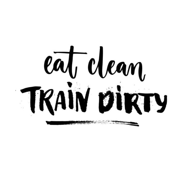 Eat Clean, Train Dirty